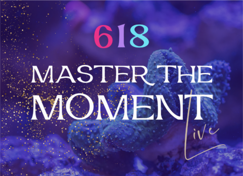 618 Master the Moment
